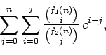 \sum_{j=0}^{n} \sum_{i=0}^j \frac{\binom{f_1(n)}{i}}{\binom{f_2(n)}{j}}\,c^{i-j}